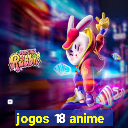 jogos 18 anime